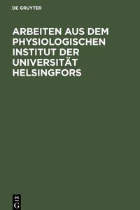 Arbeiten Aus Dem Physiologischen Institut Der Universität Helsingfors