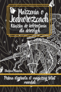 Marzenia o Jednorożcach Książka do kolorowania dla doroslych