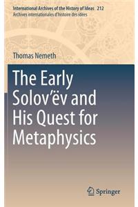 Early Solov'ëv and His Quest for Metaphysics
