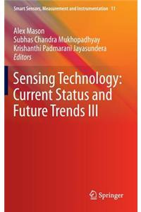 Sensing Technology: Current Status and Future Trends III