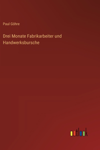 Drei Monate Fabrikarbeiter und Handwerksbursche