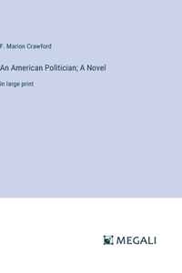 American Politician; A Novel
