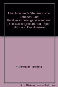 Marktorientierte Steuerung Von Schaden- Und Unfallversicherungsunternehmen
