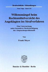 Willensmangel Beim Rechtsmittelverzicht Des Angeklagten Im Strafverfahren