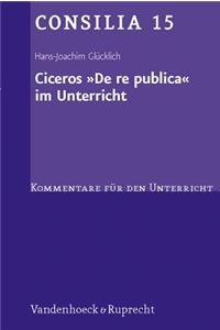 Ciceros de Re Publica Im Unterricht: Interpretationen Und Unterrichtsvorschlage