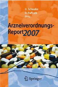 Arzneiverordnungs-Report 2007: Aktuelle Daten, Kosten, Trends Und Kommentare