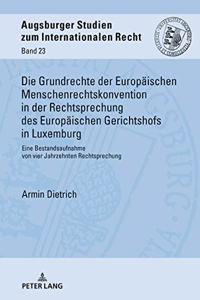 Die Grundrechte Der Europaeischen Menschenrechtskonvention in Der Rechtsprechung Des Europaeischen Gerichtshofs in Luxemburg