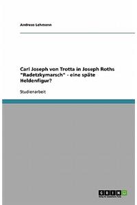 Carl Joseph von Trotta in Joseph Roths Radetzkymarsch - eine späte Heldenfigur?