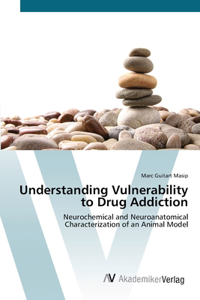 Understanding Vulnerability to Drug Addiction
