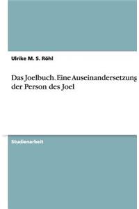 Das Joelbuch. Eine Auseinandersetzung mit der Person des Joel