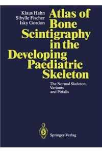 Atlas of Bone Scintigraphy in the Developing Paediatric Skeleton: The Normal Skeleton, Variants and Pitfalls