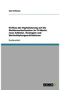 Einfluss der Digitalisierung auf die Wettbewerbssituation im TV-Markt
