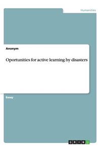 Oportunities for active learning by disasters