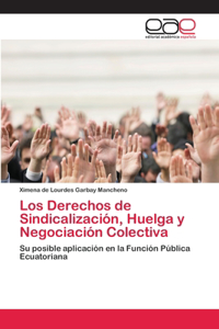 Los Derechos de Sindicalización, Huelga y Negociación Colectiva