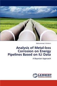 Analysis of Metal-loss Corrosion on Energy Pipelines Based on ILI Data