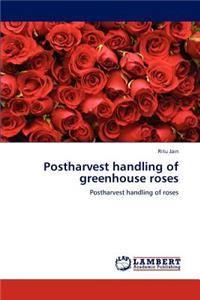 Postharvest Handling of Greenhouse Roses