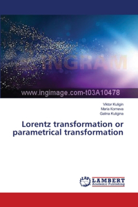 Lorentz transformation or parametrical transformation