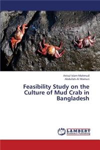Feasibility Study on the Culture of Mud Crab in Bangladesh