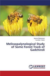 Melissopalynological Study of Some Forest Track of Gadchiroli