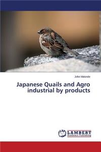 Japanese Quails and Agro industrial by products