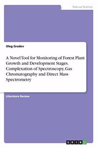 Novel Tool for Monitoring of Forest Plant Growth and Development Stages. Complexation of Spectroscopy, Gas Chromatography and Direct Mass Spectrometry