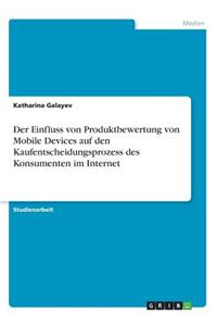 Einfluss von Produktbewertung von Mobile Devices auf den Kaufentscheidungsprozess des Konsumenten im Internet
