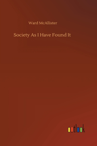 Society As I Have Found It