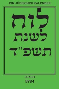 Luach - Ein judischer Kalender fur das Jahr 5784