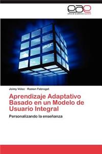 Aprendizaje Adaptativo Basado en un Modelo de Usuario Integral