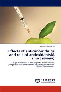 Effects of Anticancer Drugs and Role of Antioxidants(a Short Review)