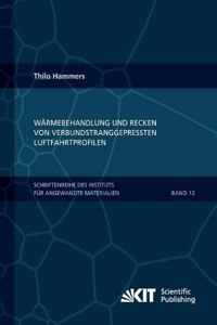 Wärmebehandlung und Recken von verbundstranggepressten Luftfahrtprofilen