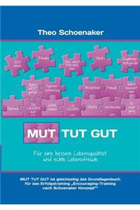 Mut tut gut