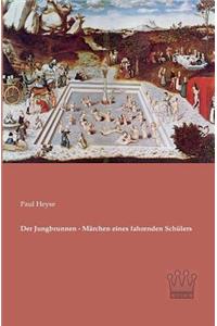 Jungbrunnen - Märchen eines fahrenden Schülers