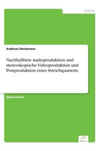 Nachhallfreie Audioproduktion und stereoskopische Videoproduktion und Postproduktion eines Streichquartetts