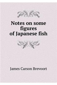 Notes on some figures of Japanese fish