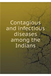 Contagious and Infectious Diseases Among the Indians