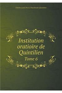 Institution Oratioire de Quintilien Tome 6