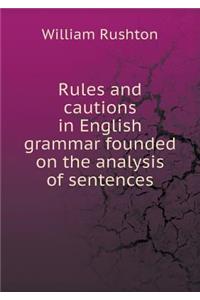 Rules and cautions in English grammar founded on the analysis of sentences