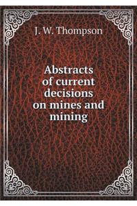 Abstracts of Current Decisions on Mines and Mining