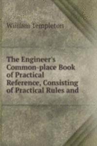 THE ENGINEERS COMMON-PLACE BOOK OF PRAC