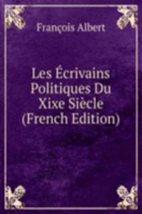 Les Ecrivains Politiques Du Xixe Siecle (French Edition)