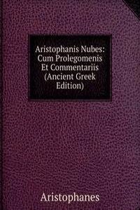 Aristophanis Nubes: Cum Prolegomenis Et Commentariis (Ancient Greek Edition)