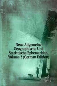 Neue Allgemeine Geographische Und Statistische Ephemeriden, Volume 2 (German Edition)