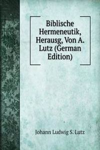 Biblische Hermeneutik, Herausg, Von A. Lutz (German Edition)