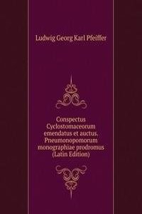 Conspectus Cyclostomaceorum emendatus et auctus. Pneumonopomorum monographiae prodromus (Latin Edition)