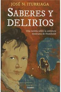 Saberes Y Delirios. Una Novela Sobre La Aventura Mexicana de Humboldt