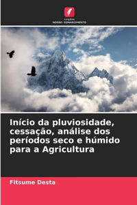 Início da pluviosidade, cessação, análise dos períodos seco e húmido para a Agricultura