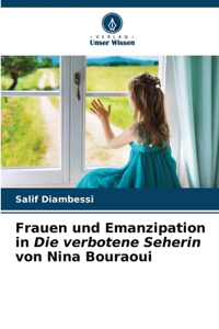 Frauen und Emanzipation in Die verbotene Seherin von Nina Bouraoui