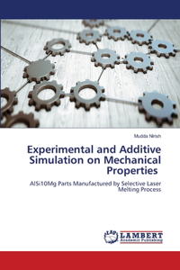 Experimental and Additive Simulation on Mechanical Properties