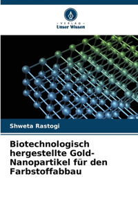 Biotechnologisch hergestellte Gold-Nanopartikel für den Farbstoffabbau